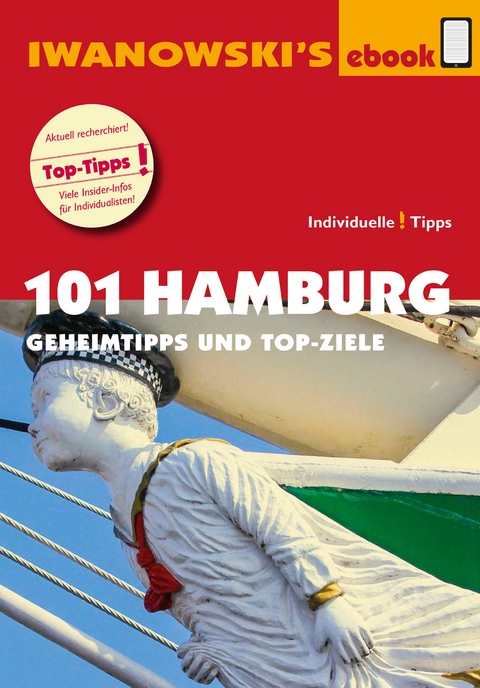 101 Hamburg - Reisef&uuml;hrer von Iwanowski - Michael Iwanowski, Ilona Kiss, Martina Ra&szlig;bach, Matthias Kr&ouml;ner