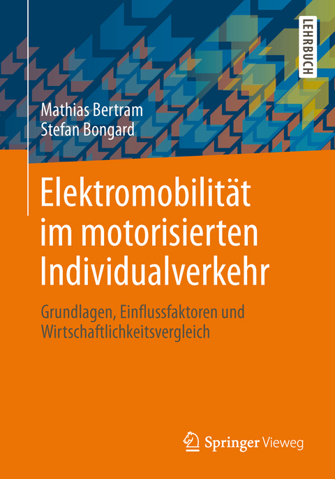 Elektromobilit&auml;t im motorisierten Individualverkehr - Mathias Bertram, Stefan Bongard