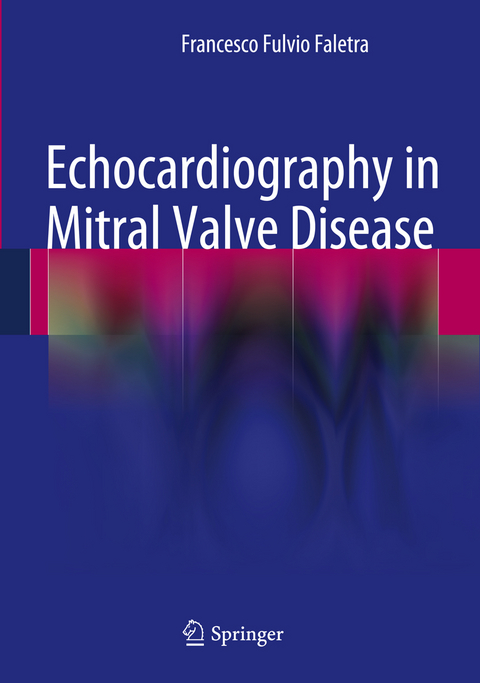 Echocardiography in Mitral Valve Disease - Francesco Fulvio Faletra