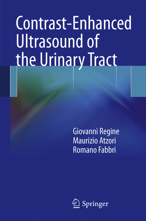 Contrast-Enhanced Ultrasound of the Urinary Tract - Giovanni Regine, Maurizio Atzori, Romano Fabbri