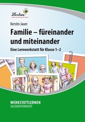 Familie - füreinander und miteinander: Eine Lernwerkstatt für den Sachunterricht in Klasse 1-2, Werkstattmappe