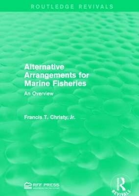 Alternative Arrangements for Marine Fisheries -  Jr. Francis T. Christy