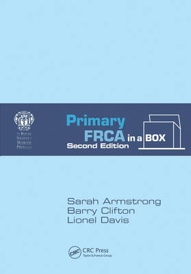 Primary FRCA in a Box - Sarah Armstrong; Barry Clifton; Lionel Davis