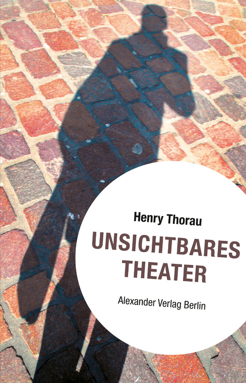 Unsichtbares Theater - Henry Thorau