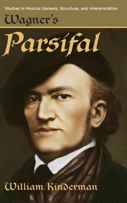 Wagner's Parsifal - William Kinderman