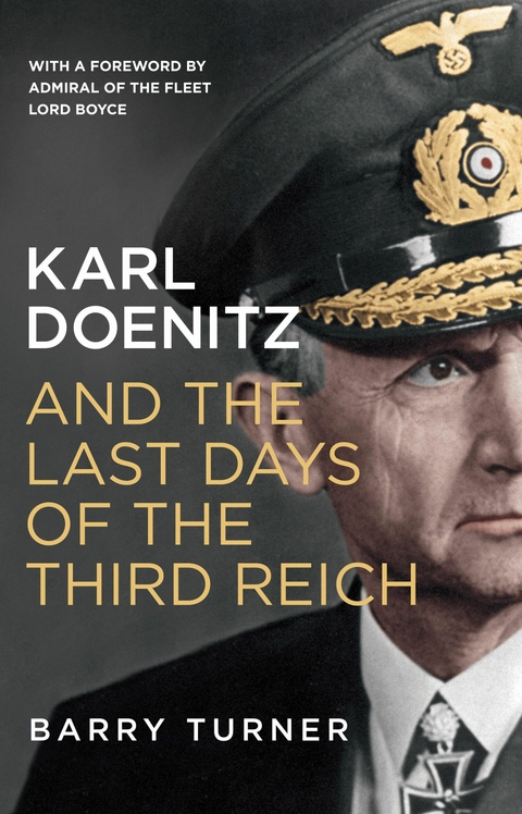 Karl Doenitz and the Last Days of the Third Reich -  Barry Turner
