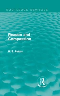 Reason and Compassion (REV) RPD -  R. S. Peters