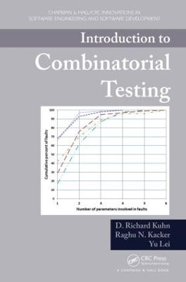 Introduction to Combinatorial Testing - D. Richard Kuhn, Raghu N. Kacker, Yu Lei