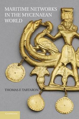 Maritime Networks in the Mycenaean World - Thomas F. Tartaron
