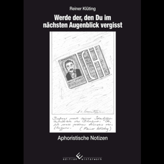 Werde der, den Du im nächsten Augenblick vergisst