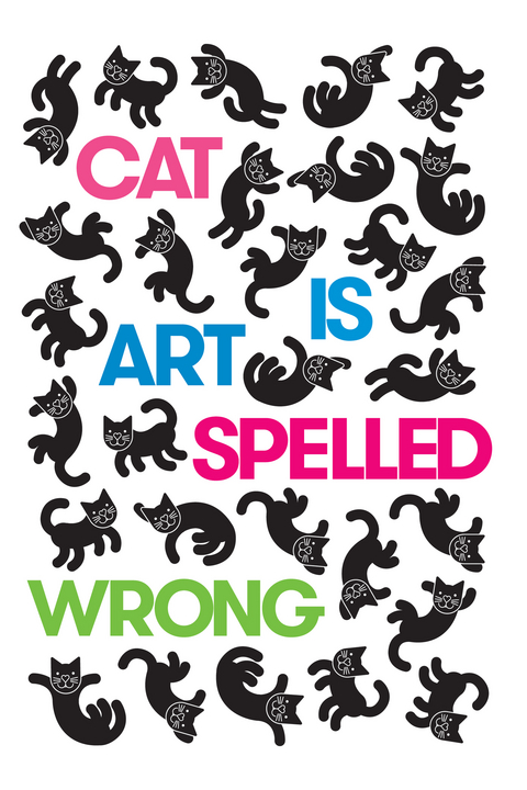 Cat Is Art Spelled Wrong - 