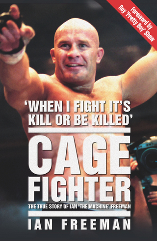 The Cage Fighter - The True Story of Ian 'The Machine' Freeman