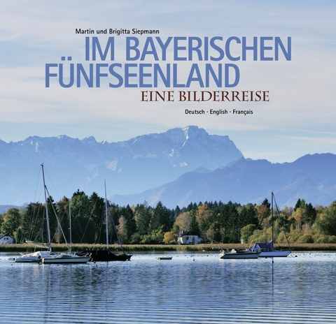 Im bayerischen F&uuml;nfseenland - Martin Siepmann, Brigitta Siepmann