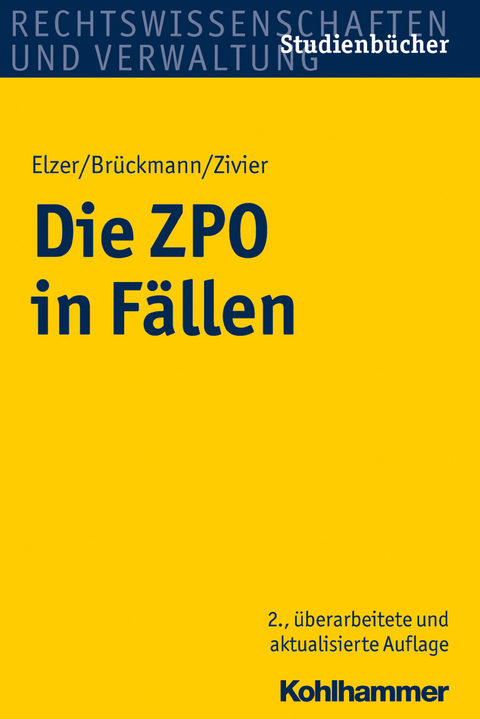 Die ZPO in F&auml;llen - Oliver Elzer, Bernhard Br&uuml;ckmann, Ezra Constantin Zivier