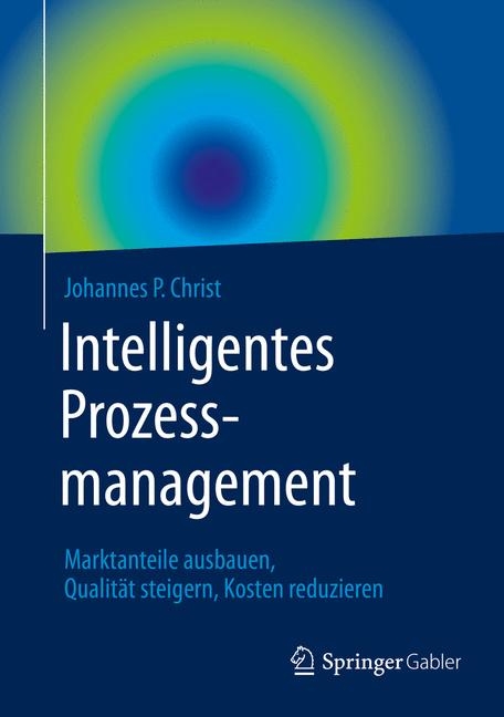Intelligentes Prozessmanagement - Johannes P. Christ