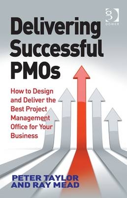 Delivering Successful PMOs -  Mr Ray Mead,  Mr Peter Taylor