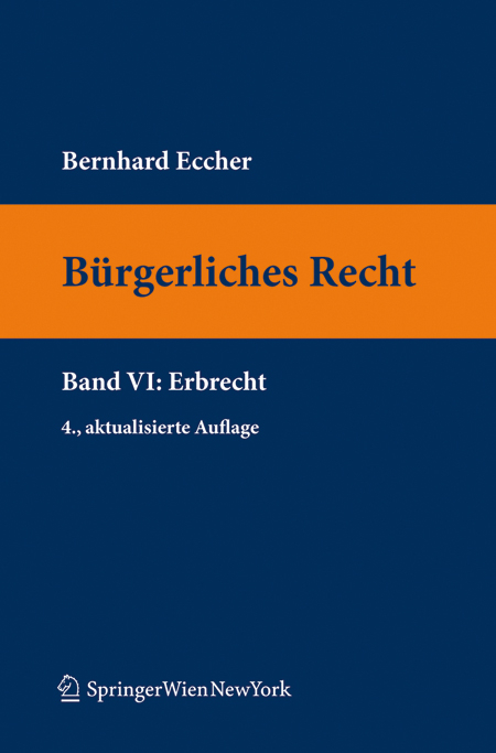 B&uuml;rgerliches Recht VI. Erbrecht - Bernhard Eccher