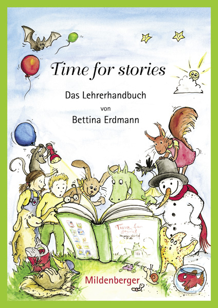Time for stories. Pfiffige Bild-Text-Hefte f&uuml;r Klasse 3 bis 6 / Time for stories &ndash; Das Lehrerhandbuch - Bettina Erdmann