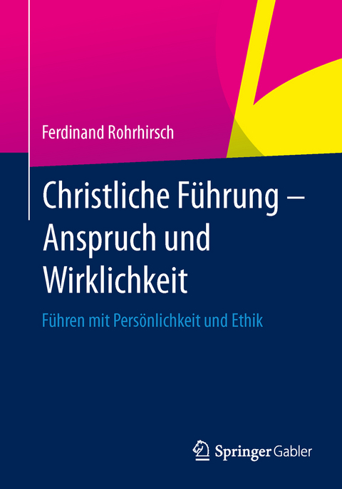 Christliche F&uuml;hrung - Anspruch und Wirklichkeit - Ferdinand Rohrhirsch