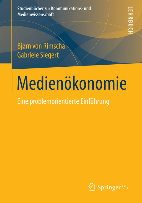Medien&ouml;konomie - Bj&oslash;rn von Rimscha, Gabriele Siegert
