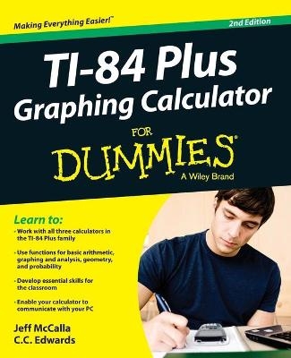 Ti-84 Plus Graphing Calculator For Dummies - Jeff McCalla, C. C. Edwards