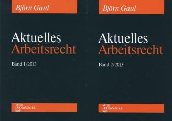 Aktuelles Arbeitsrecht 2013 - Bj&ouml;rn Gaul