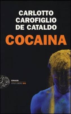 Cocaina - Massimo Carlotto, Gianrico Carofiglio, Giancarlo de Cataldo