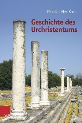 Geschichte des Urchristentums - Dietrich-Alex Koch