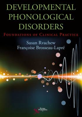 Developmental Phonological Disorders - Susan Rvachew, Francoise Brosseau-Lapre
