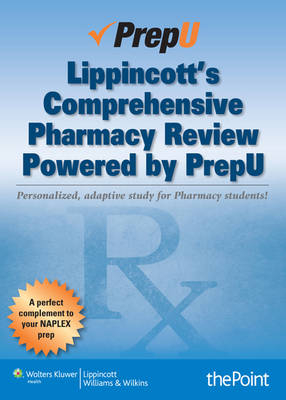 Lippincott's Comprehensive Pharmacy Review Powered by PrepU
