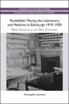 Rockefeller Money, the Laboratory and Medicine in Edinburgh 1919-1930: - Christopher Lawrence