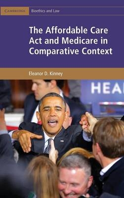Affordable Care Act and Medicare in Comparative Context -  Eleanor D. Kinney