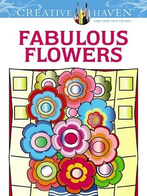 Creative Haven Fabulous Flowers Coloring Book - Susan Bloomenstein