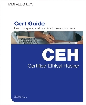 Certified Ethical Hacker (CEH) Cert Guide - Michael Gregg