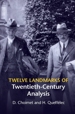 Twelve Landmarks of Twentieth-Century Analysis -  D. Choimet,  H. Queffelec