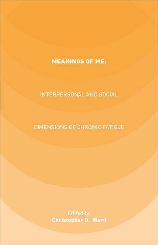 Meanings of ME: Interpersonal and Social Dimensions of Chronic Fatigue