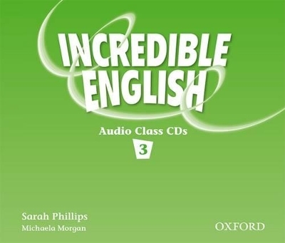 Incredible English: 3: Class Audio CD - Sarah Phillips, Michaela Morgan