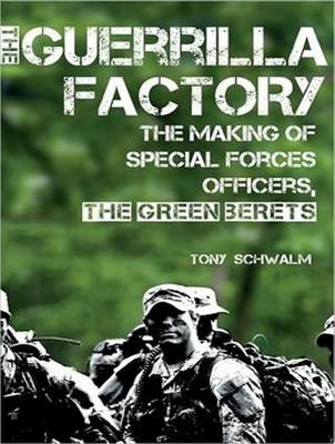 The Guerrilla Factory - Tony Schwalm