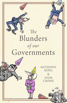 The Blunders of Our Governments - Anthony King, Ivor Crewe