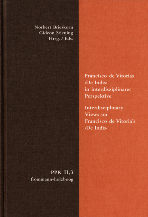 Francisco de Vitorias 'De Indis' in interdisziplin&auml;rer Perspektive. Interdisciplinary Views on Francisco de Vitoria's 'De Indis' - 