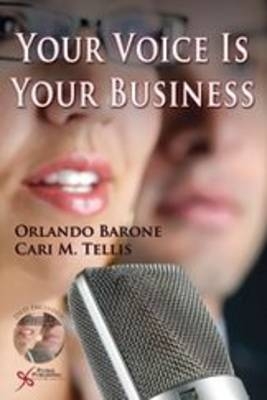 Your Voice is Your Business - Orlando R. Barone, Cari M. Tellis