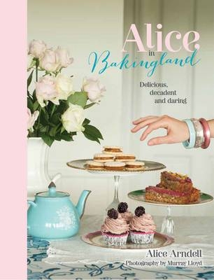 Alice in Bakingland - Alice Arndell