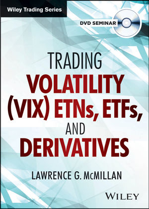 Trading Volatility (VIX) ETNs, ETFs, and Derivatives