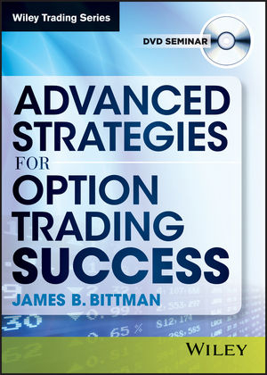 Advanced Strategies for Option Trading Success - James B. Bittman