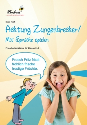 Achtung Zungenbrecher! Mit Sprache spielen