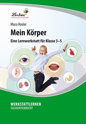 Mein Körper: Eine Lernwerkstatt für den Sachunterricht in Klasse 3-5, Werkstattmappe - Mara Hasler