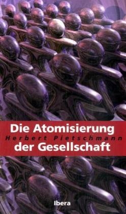 Die Atomisierung der Gesellschaft - Herbert Pietschmann