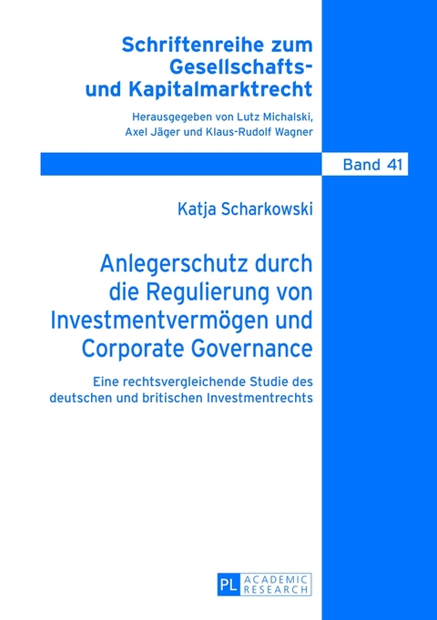Anlegerschutz durch die Regulierung von Investmentverm&ouml;gen und Corporate Governance - Katja Scharkowski