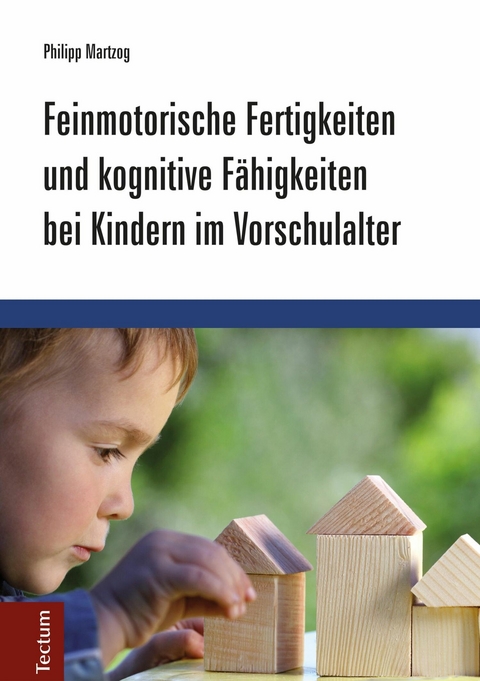 Feinmotorische Fertigkeiten und kognitive F&auml;higkeiten bei Kindern im Vorschulalter - Philipp Martzog