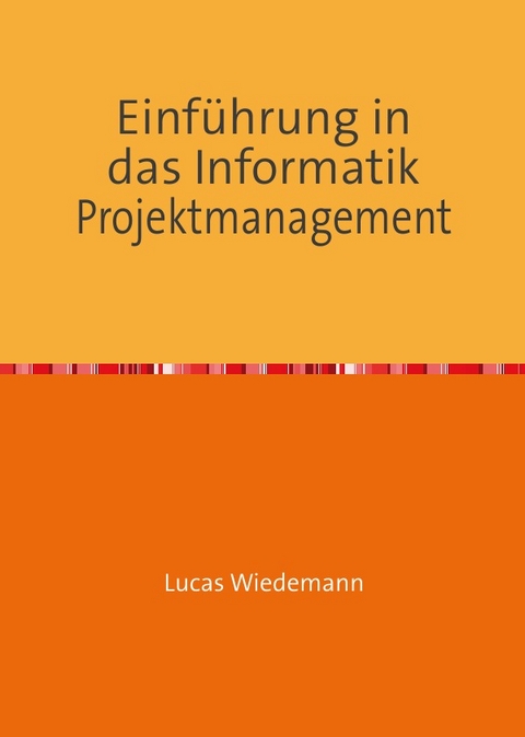 Einf&uuml;hrung in das Informatik Projektmanagement - Lucas Wiedemann